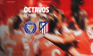 Temp. 24-25 | Sorteo octavos Copa de la Reina | Atlético de Madrid Femenino