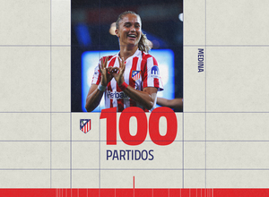 Temp. 25-26 | Andrea Medina 100 partidos | Atlético de Madrid Femenino